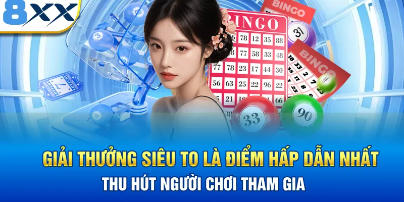 Giải thưởng siêu to là điểm hấp dẫn nhất thu hút người chơi tham gia