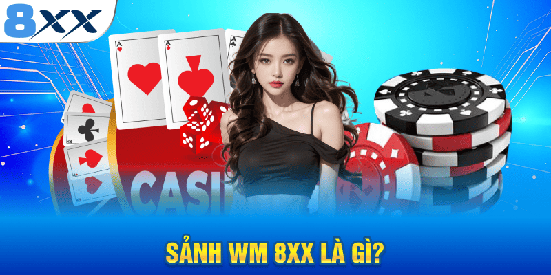 Sảnh WM 8XX là gì?